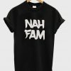 Nah Fam Shirt