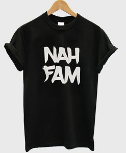 Nah Fam Shirt