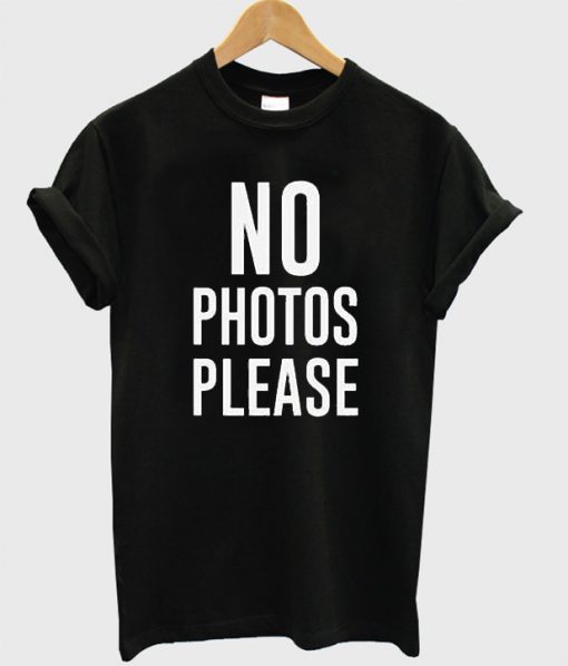 No Photos Please T-Shirt