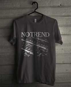 No Trend T shirt