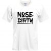 Nose Dirty t shirt