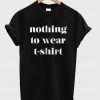 Nothing To Wear t Shirt