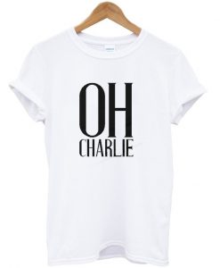 Oh Charlie t shirt