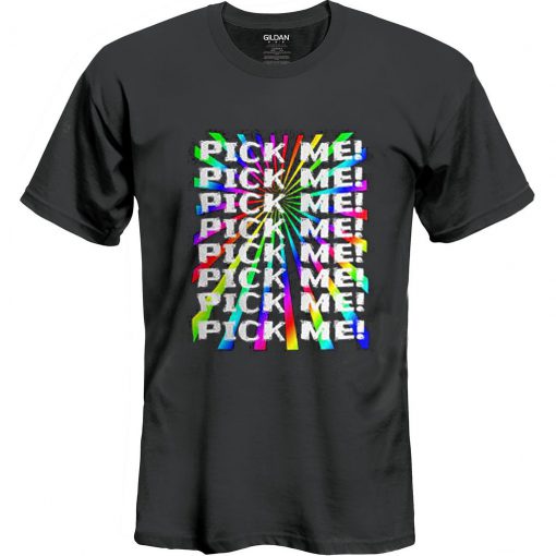 Pick Me t shirt