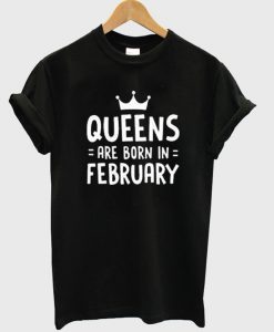 Queen Are Born In February T-Shirt