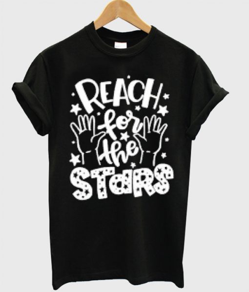 Reach For The Stars t shirt