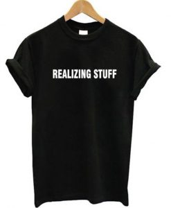 Realizing Stuff T-Shirt