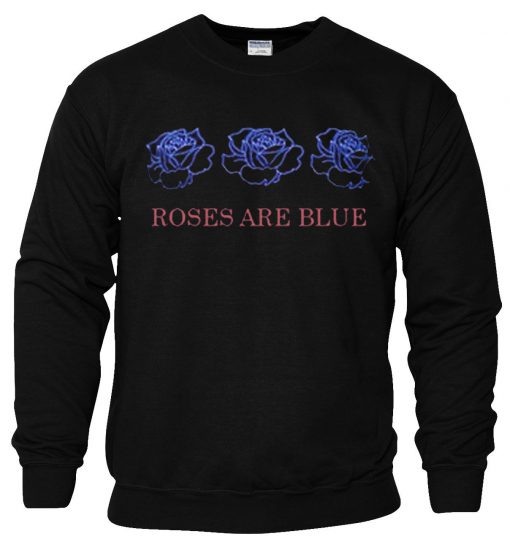 Roses Are Blue Sweatshirt