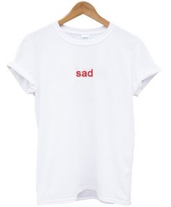 Sad Font T-Shirt