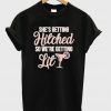 She's Getting Hitched We're Getting Lit t shirt