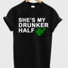 She's My Drunker Half T-Shirt