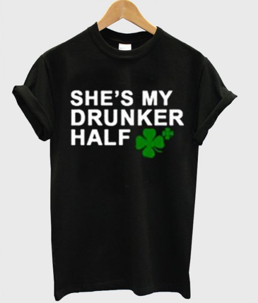 She's My Drunker Half T-Shirt