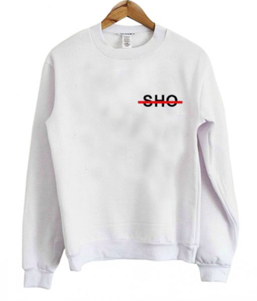 Sho Style Shirts sweatshirt