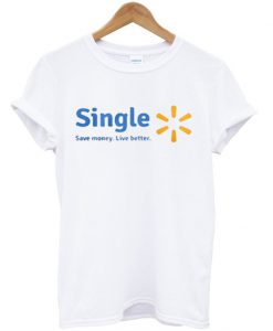 Single Save Money Live Better T Shirt