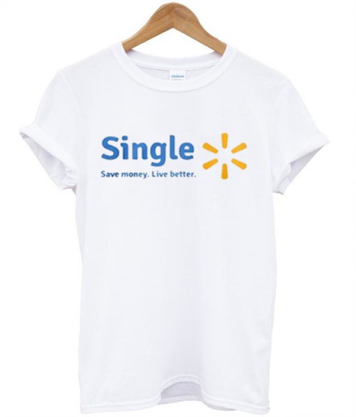 Single Save Money Live Better T Shirt