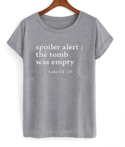 Spoiler Alert The Tomb Was Empty T-Shirt