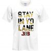 Stay In Yo Lane t shirt