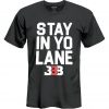 Stay In Yo Lane t shirt