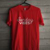 Sunday Vibes t shirt