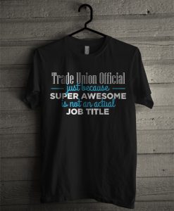 Trade Union Official t shirt