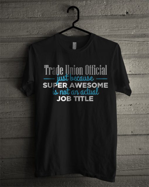 Trade Union Official t shirt