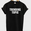 Trending Topic t shirt