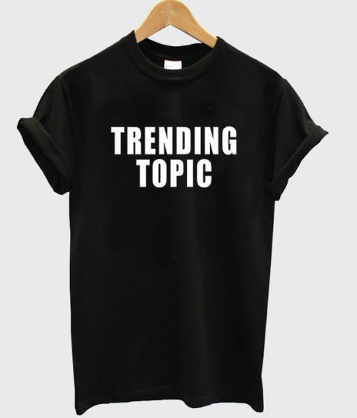 Trending Topic t shirt