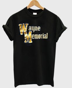 Wayne Memorial t shirt