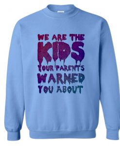 We Are The Kids Sweatshirt