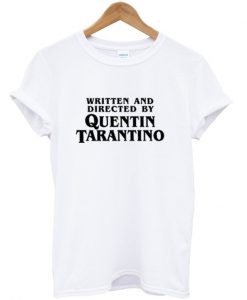 Written and Directed by Quentin Tarantino T-shirt