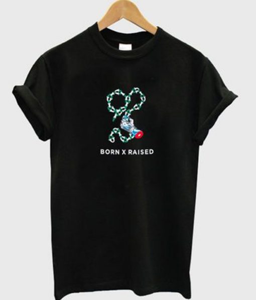 born x raised t-shirt