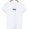 day t shirt