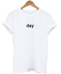 day t shirt