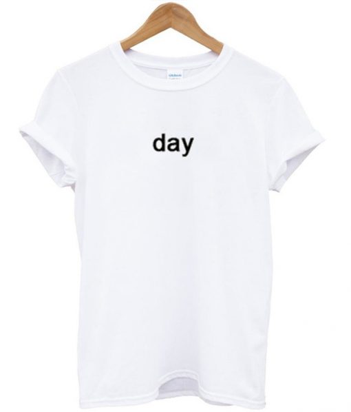 day t shirt