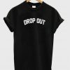 drop out t shirt