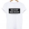 girls do not dress for boys t shirt