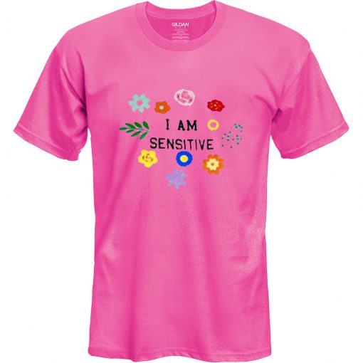 i am sensitive tshirt