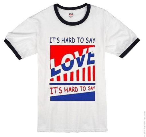 it's hard to say love ringer tshirt