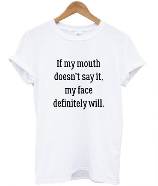 my face definitely t shirt