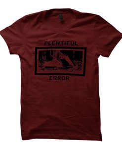 plentiful error tshirt