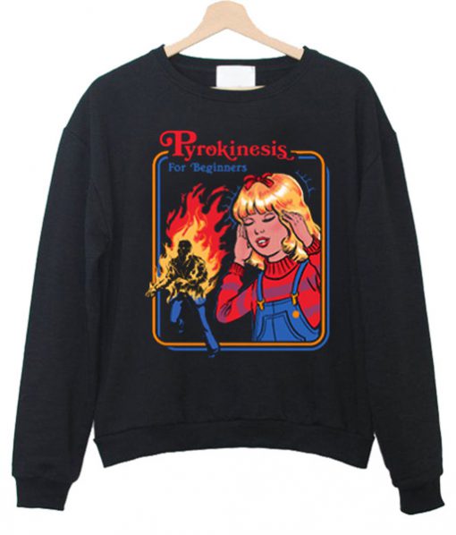 pyrokinesis for beginners sweatshirt