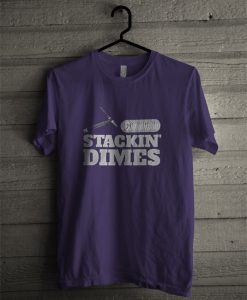 stackin dimes t shirt