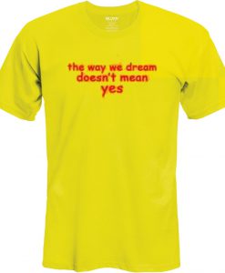 the way we dress does not mean yes shirt
