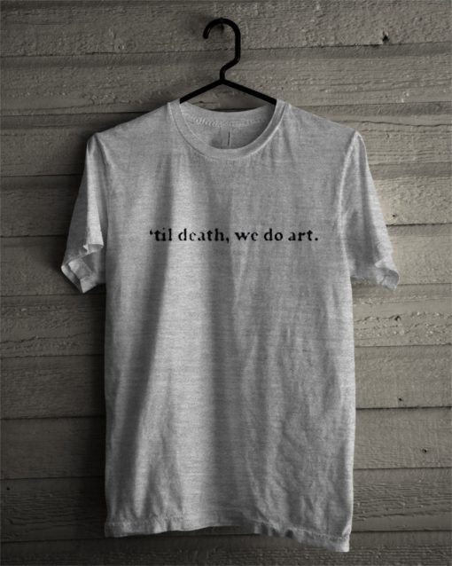 til death we do art tshirt