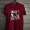 under new management t shirt