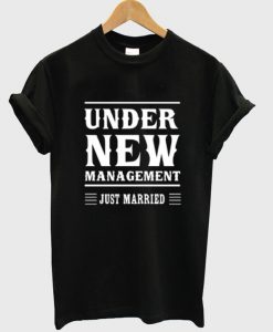 under new management t shirt
