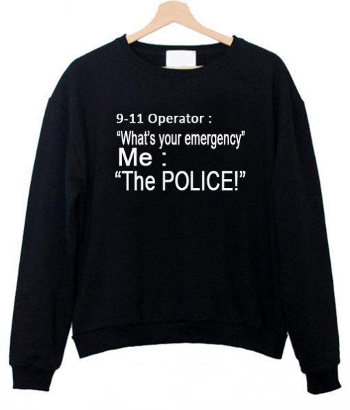 9 11 operator what your emergency sweatshirt