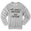 All I need is Mascara and Caffeine Sweatshirt
