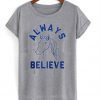 Always believe unicorb T-shirt