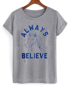 Always believe unicorb T-shirt